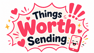 Things worth sending